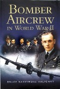 Bomber Aircrew in World War II  by HALPENNY, Bruce Barrymore 
